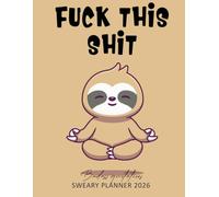 Fuck It 2026 Planner: Funny Mental Health Weekly and Monthly Organizer with Badass Quotations, funny Cat lovers