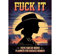 Fuck it 2026 Swear Word Planner for Badass Women: Funny Motivational Organizer with Sassy Affirmations and Sarcastic AF Quotes