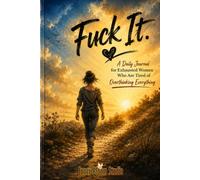 Fuck It!: A Daily Journal for Exhausted Women Who Are Tired of Overthinking Everything