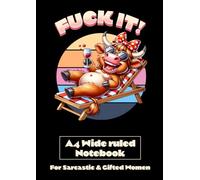 Fuck It! A4 Wide Ruled Notebook For Sarcastic and Gifted Women