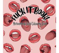 FUCK IT BOOK!: Motivational Bold Colouring Book