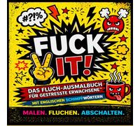 „FUCK IT“: Dein humorvoller Safe Space für Job, Familie & Me-Time. Das perfekte Geschenk für frustrierte Freunde und Verwandte