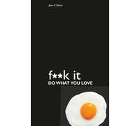 Fuck It: Do What You Love