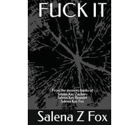 FUCK IT: From the memory banks of Salena Kay Zachary Salena Kay Bramlitt Salena Kay Fox