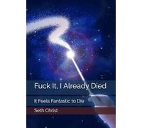 Fuck It, I Already Died: It Feels Fantastic to Die