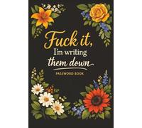 Fuck it, I'm Writing them Down: Password Book | 6 x 9 | 100 Pages | Clean Interior Layout | Space for 400 Entries