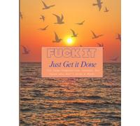 Fuck It: Just Get It Done: Journal for Adults with an Attitude