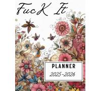 Fuck It Planner 2025 -2026: Sweary And Sarcastic For Women , One Year Schedule Organizer ( 2025 -2026) with US Holidays, Yearly Goals, Habits Tracker, and Notes