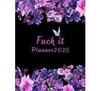 fuck it planner 2025: a weekly organizer for bold women's ,Empower Your Days with Over 50 sassy and Confident Affirmations
