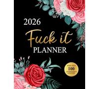 Fuck It Planner 2026: Funny Weekly and Monthly Organizer with Sweary Affirmations, Inspirational Quotations, and Motivational Humor (Swearing Self-Help Humor)