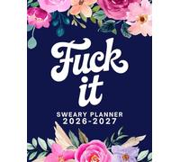 Fuck It Sweary Monthly Planner 2026-2027: Large Two year Calendar, Organizer With Swear Word Affirmation, Inspirational Cuss Word | Funny Gifts For Tired-Ass Women