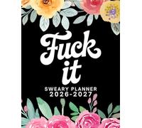 Fuck It Sweary Planner 2026-2027: Large Two year Calendar, Monthly Organizer With Swear Word Affirmation, Inspirational Cuss Word | Funny Gifts For Tired-Ass Women
