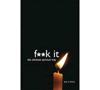 Fuck It: The Ultimate Spiritual Way
