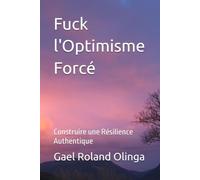 Fuck l'Optimisme Forcé: Construire une Résilience Authentique