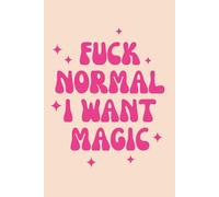Fuck Normal I Want Magic | Lined Journal | 6x9 Notebook | Writing Journal | Diary | Aesthetic Writing Notebook for Women: A bold, minimalist notebook ... for creatives, dreamers, and rule-breakers.