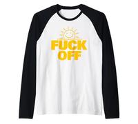 Fuck Off Sunshine Funny Sarcastic Fuck Off Camiseta Manga Raglan