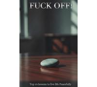 FUCK OFF!: Top 10 lesson on living life peacefully