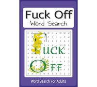 Fuck Off Word Search Puzzle Book: Word search book for adults who need a little humor. 55 puzzles, 110 pages, 6"x9" book
