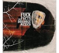 Fuck the facts - Disgorge mexico