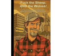 Fuck the Sheep. AND the Wolves!: Ein freier Geist aus den Niederlanden wagt einen Neuanfang in Ostdeutschland...