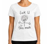 Fuck U This Much Travieso Palillo Corazón Camiseta Mujer