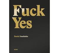 Fuck Yes: Daniel Josefsohn