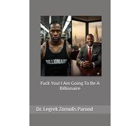 Fuck You! I Am Going To Be A Billionaire