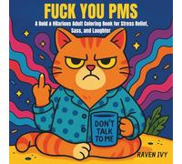 FUCK YOU PMS: A Bold & Hilarious Adult Coloring Book for Stress Relief, Sass, and Laughter (The FUCK YOU and Fuck Yeah Series: Bold & Hilarious Adult Coloring Books)