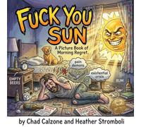 Fuck You Sun: A Picture Book of Morning Regret (Flipbook Edition)