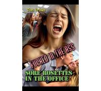 Fucked in the Ass: Sore Rosettes in the Office: 1