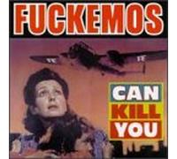 Fuckemos - Can Kill You