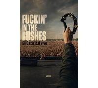 FUCKIN’ IN THE BUSHES: Gli Oasis dal vivo: Stadi, fughe, risse e altre forme di immortalità (tanti dischi che non me ne ricordo)