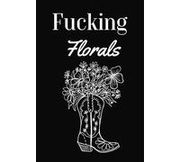 Fucking Florals: Therapeutic art mindfulness colouring book