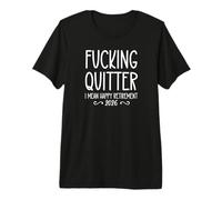 Fucking Quitter I Mean Happy Retirement Sign Im Retired 2026 Camiseta Premium