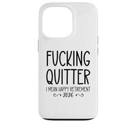 Fucking Quitter I Mean Happy Retirement Sign Im Retired 2026 Carcasa para iPhone 13 Pro