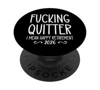 Fucking Quitter I Mean Happy Retirement Sign Im Retired 2026 PopSockets PopGrip Adhesivo