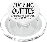 Fucking Quitter I Mean Happy Retirement Sign Im Retired 2026 PopSockets PopGrip para MagSafe