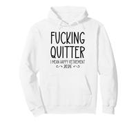 Fucking Quitter I Mean Happy Retirement Sign Im Retired 2026 Sudadera con Capucha