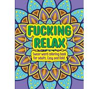 Fucking Relax: Swear word coloring book for adults, Easy and Bold