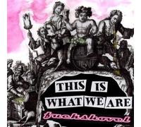 Fuckshovel - This Is What We Are