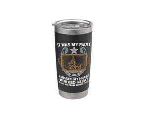 Fue mi culpa que me perdiera el caballo de corte de caballo occidental Vaso térmico de acero inoxidable de doble pared