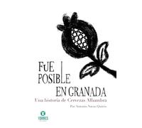 Fue posible en Granada. Una historia de Cervezas Alhambra