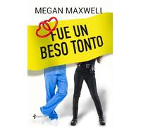 Fue un beso tonto (Biblioteca Megan Maxwell)