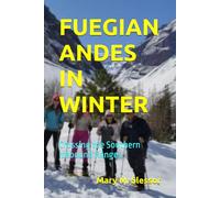 FUEGIAN ANDES IN WINTER: Crossing the Southern Icebound Ranges
