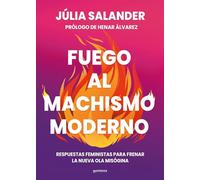 Fuego al machismo moderno: Respuestas feministas para frenar la nueva ola misógina (Lo más visto)