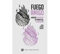 Fuego Amigo. ¿nuevos Discursos En Favor Del Feminismo?