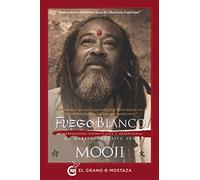 Fuego Blanco: Comprensiones espirituales y enseñanzas del maestro Advaita Zen (SIN COLECCION)