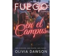 Fuego en el Campus: Una colección de romances universitarios con seis relatos sobre amores de verano y segundas oportunidades (FUEGO - Colección de relatos románticos)