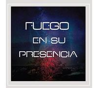 Fuego en Su Presencia