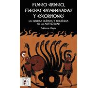 Fuego griego, flechas envenenadas y escorpiones | Adrienne Mayor
